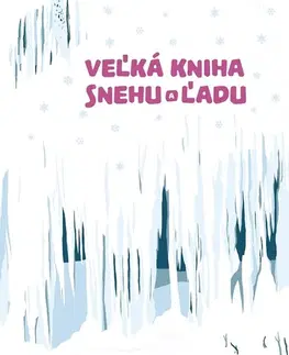 Pre deti a mládež - ostatné Veľká kniha snehu a ľadu - Štěpánka