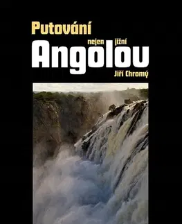 Geografia - ostatné Putování nejen jižní Angolou - Jiří Chromý
