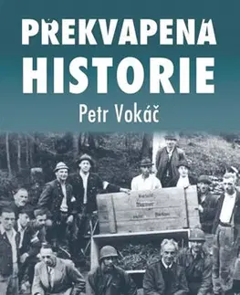 Mystika, proroctvá, záhady, zaujímavosti Překvapená historie - Petr Vokáč