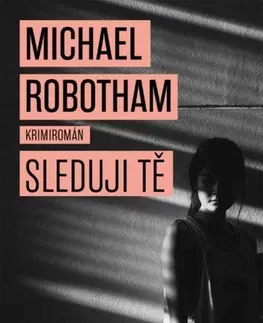 Detektívky, trilery, horory Sleduji tě - Michael Robotham