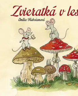 Básničky a hádanky pre deti Zvieratká v lese - Emília Hubočanová