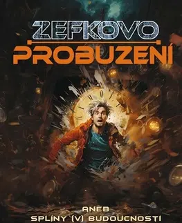 Sci-fi a fantasy Zefkovo probuzení aneb splíny (v) budoucnosti - Marek Müller