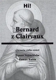 Kresťanstvo Bernard z Clairvaux - Tomáš Nejeschleba