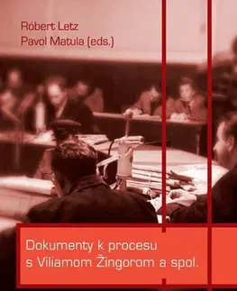 Slovenské a české dejiny Dokumenty k procesu s Viliamom Žingorom a spol. - Róbert Letz,Pavol Matula