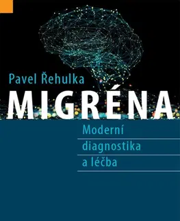 Medicína - ostatné Migréna - Pavel Řehulka