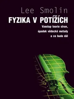 Odborná a náučná literatúra - ostatné Fyzika v potížích - Smolin Lee,Jiří Langer
