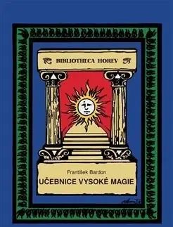 Mágia a okultizmus Učebnice vysoké magie - František Bardon