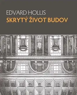 Historické pamiatky, hrady a zámky Skrytý život budov - Edward Hollis