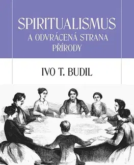 Ezoterika Spiritualismus a odvrácená strana přírody - Ivo T. Budil