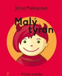 Starostlivosť o dieťa, zdravie dieťaťa Malý tyran 2. vydanie - Jiřina Prekopová
