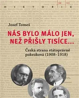 Slovenské a české dejiny Nás bylo málo jen, než přišly tisíce - Josef Tomeš