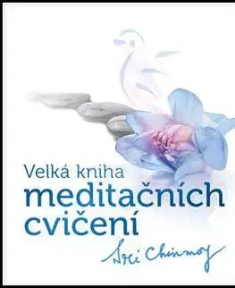 Joga, meditácia Velká kniha meditačních cvičení - Sri Chinmoy