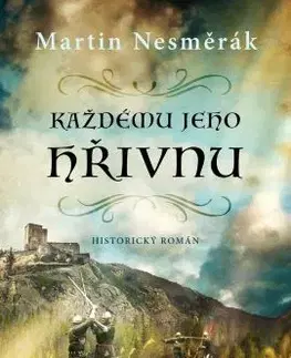 Historické romány Každému jeho hřivnu - Martin Nesměrák