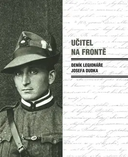 Biografie - Životopisy Učitel na frontě - Josef Dudek
