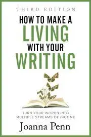 Sociológia, etnológia How to Make a Living with Your Writing - Penn Joanna