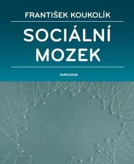 Psychiatria a psychológia Sociální mozek - František Koukolík