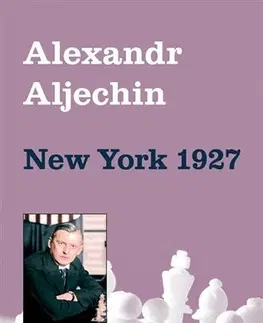 Šport - ostatné New York 1927 - Alexandr Aljechin