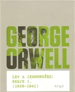 Eseje, úvahy, štúdie Lev a jednorožec : Eseje I. (1928–1941) - George Orwell