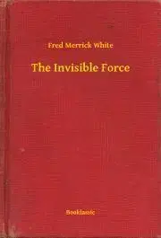 Svetová beletria The Invisible Force - White Fred Merrick