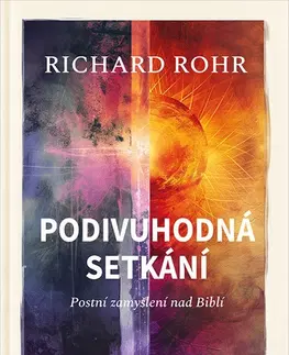 Kresťanstvo Podivuhodná setkání - Richard Rohr,Ivo Lukáš