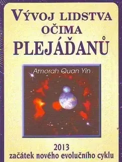Mystika, proroctvá, záhady, zaujímavosti Vývoj lidstva očima Plejáďanů - Quan Yin Amorah