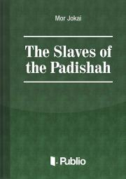 Svetová beletria The Slaves of the Padishah - Mór Jókai