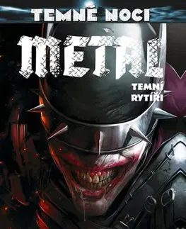 Komiksy Temné noci - Metal 2: Temní rytíři - Scott Snyder,Greg Capullo,Doug Mahnke,Kateřina Tichá