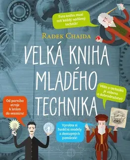 Veda a technika Velká kniha mladého technika - Radek Chajda