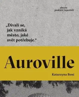 Fejtóny, rozhovory, reportáže Auroville - Katarzyna Boni