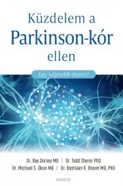 Zdravie, životný štýl - ostatné Küzdelem a Parkinson-kór ellen - Dorsey MD Ray,R. Bloem MD PhD Bastiaan,S. Okun MD Michael,Sherer PhD Todd