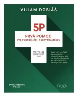 Medicína 5P - Prvá pomoc pre pokročilých poskytovateľov (Druhé, rozšírené vydanie) - Viliam Dobiáš