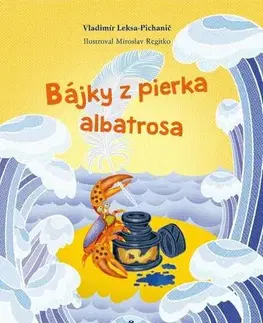 Bájky a povesti Bájky z pierka albatrosa - Vladimír Leksa-Pichanič