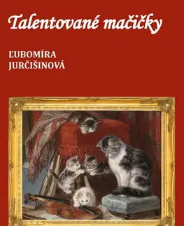 Rozprávky Talentované mačičky - Ľubomíra Jurčišinová