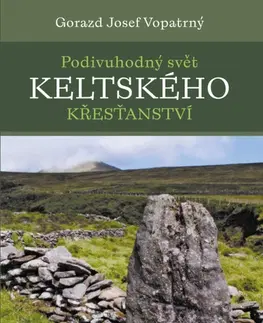 Kresťanstvo Podivuhodný svět keltského křesťanství - Gorazd Vopatrný