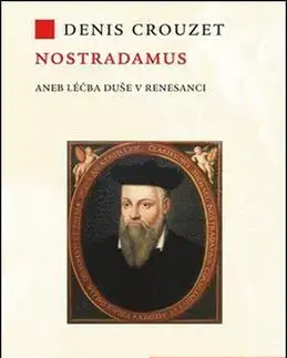 Biografie - ostatné Nostradamus Léčba duše v renesanci