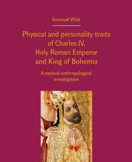 História Physical and personality traits of Charles IV, Holy Roman Emperor and King of Bohemia - Emanuel Vlček