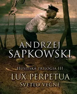 Historické romány Husitská trilógia 3: Lux perpetua. Svetlo večné - Andrzej Sapkowski,Karol Chmel