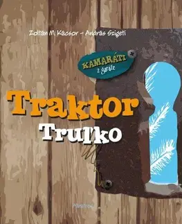 Rozprávky Traktor Truľko - Zoltán M. Kácsor