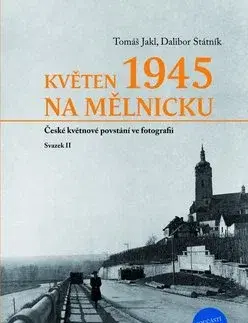 Druhá svetová vojna Květen 1945 na Mělnicku - Dalibor Státník,Tomaš Jakl