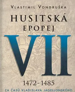 Historické romány Husitská epopej VII. 1472 -1485 - Vlastimil Vondruška