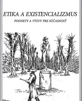 Filozofia Etika a existencionalizmus: Podnety a výzvy pre súčasnosť - Radovan Garaj,Dana Kuchariková,Ryan Bartholomew