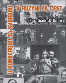 História U Dunkerquu za svobodu v Ruzyni za čest - František J. Kolár