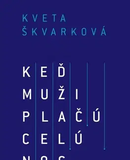 Slovenská beletria Keď muži plačú celú noc - Kveta Škvarková