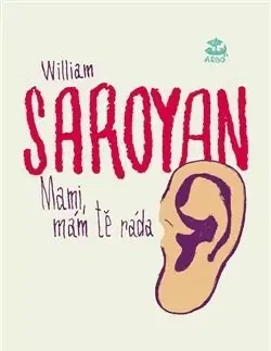 Svetová beletria Mami, mám tě ráda - Saroyan William