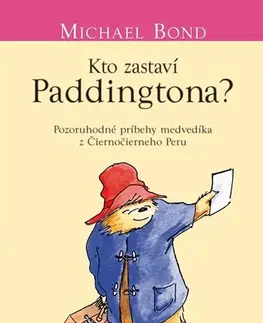 Rozprávky Kto zastaví Paddingtona? (6.) - Michael Bond,Ján Gavura,Miroslava Gavurová