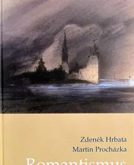 Literárna veda, jazykoveda Romantismus a romantismy - Zdeněk Hrbata