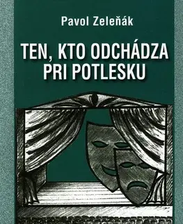 Slovenská beletria Ten, kto odchádza pri potlesku - Pavol Zeleňák,Ľudovít Števko