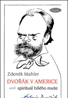 Biografie - ostatné Dvořák v Americe - Zdeněk Mahler