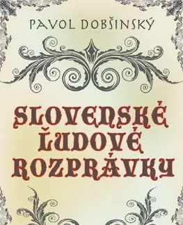 Rozprávky Slovenské ľudové rozprávky - Pavol Dobšinský