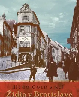 Slovenské a české dejiny Židia v Bratislave v minulosti a súčasnosti - Hugo Gold